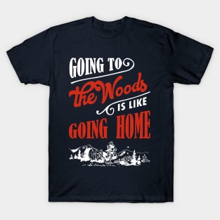 Going to the Woods - hiking hiker hike mountain forest outdoors nature camping T-Shirt